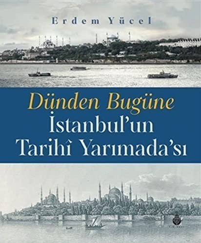 Dünden Bugüne İstanbul'un Tarihi Yarımadası kitap kapağı