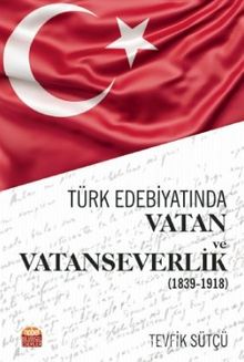 Türk Edebiyatında Vatan ve Vatanseverlik (1839-1918) kitap kapağı