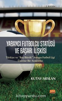 Yabancı Futbolcu Statüsü ve Başarı İlişkisi kitap kapağı