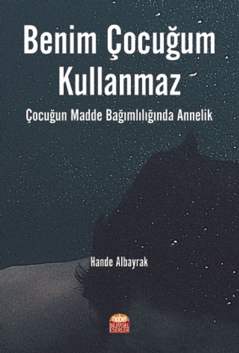 Benim Çocuğum Kullanmaz Çocuğun Madde Bağımlılığında Annelik kitap kapağı