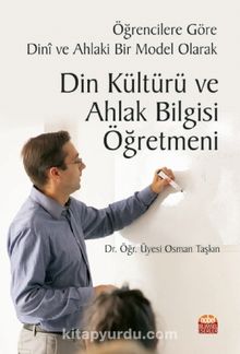 Öğrencilere Göre Dinî ve Ahlaki Bir Model Olarak Din Kültürü ve Ahlak Bilgisi Öğretmeni kitap kapağı