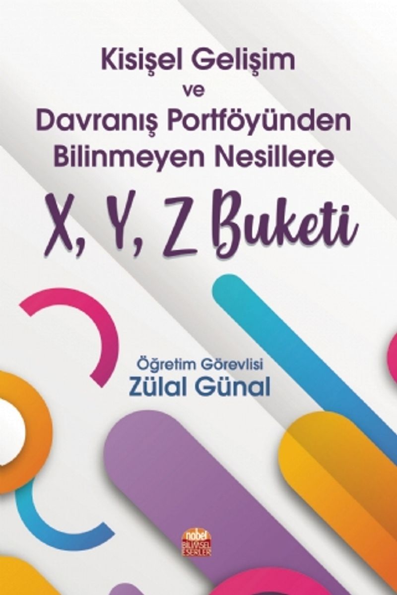Kişisel Gelişim ve Davranış Portföyünden Bilinmeyen Nesillere X, Y, Z Buketi kitap kapağı