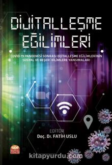 Dijitalleşme Eğilimleri & COVID-19 Pandemisi Sonrası Dijitalleşme Eğilimlerinin Sosyal ve Beşeri Bilimlere Yansımaları kitap kapağı