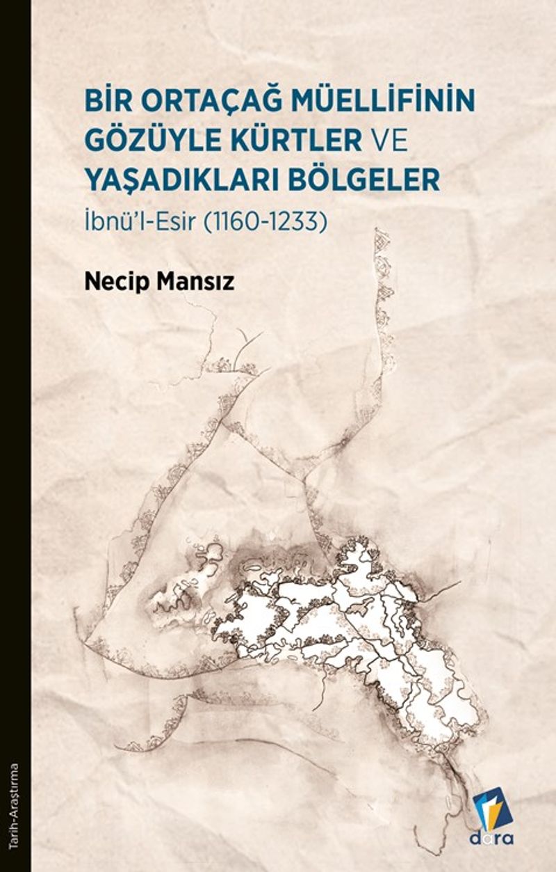 Bir Ortaçağ Müellifinin Gözüyle Kürtler ve Yaşadıkları Bölgeler 1160 - 1233 kitap kapağı