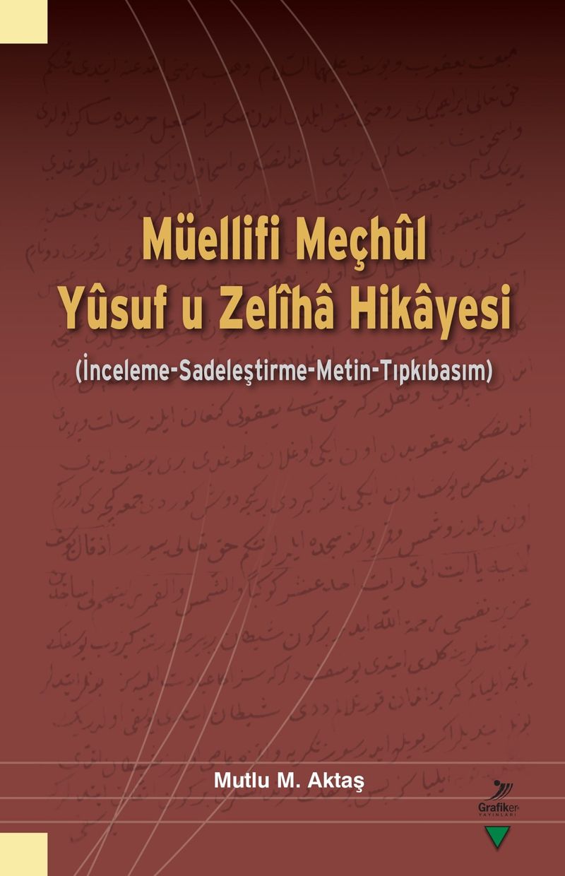Müellifi Meçhûl Yûsuf u Zelîha Hikayesi (İnceleme-Sadeleştirme-Metin-Tıpkıbasım) kitap kapağı