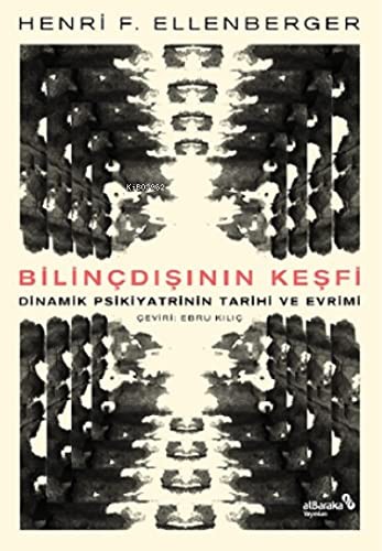 Bilinçdışının Keşfi – Dinamik Psikiyatrinin Tarihi Ve Evrimi kitap kapağı
