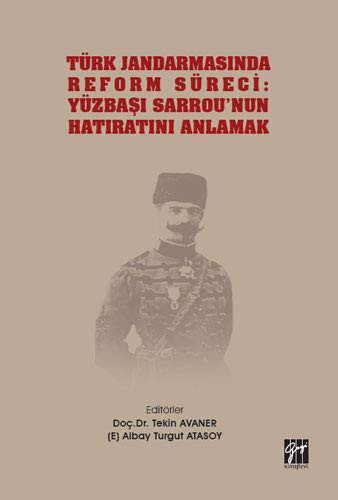Türk Jandarmasında Reform Süreci: Yüzbaşı Sarrou'nun Hatıratını Anlamak kitap kapağı