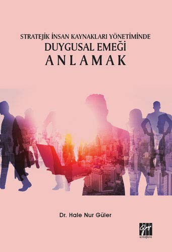 Stratejik İnsan Kaynakları Yönetiminde Duygusal Emeği Anlamak kitap kapağı