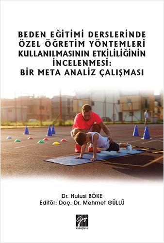 Beden Eğitimi Derslerinde Özel Öğretim Yöntemleri Kullanılmasının Etkililiğinin İncelenmesi: Bir Meta Analiz Çalışması kitap kapağı