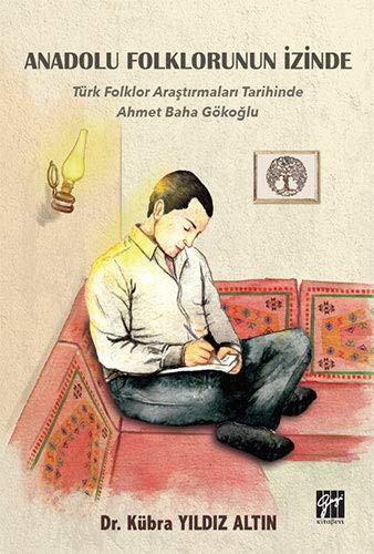 Anadolu Folklorunun İzinde - Türk Folklor Araştırmaları Tarihinde Ahmet Baha Gökoğlu kitap kapağı