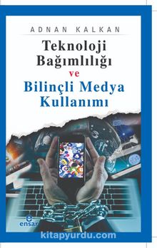 Teknoloji Bağımlılığı ve Bilinçli Medya Kullanımı kitap kapağı