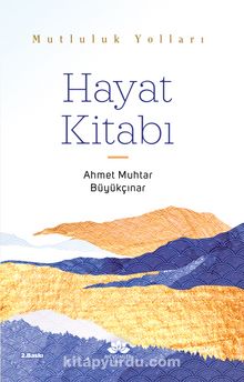 Mutluluk Yolları Hayat Kitabı kitap kapağı