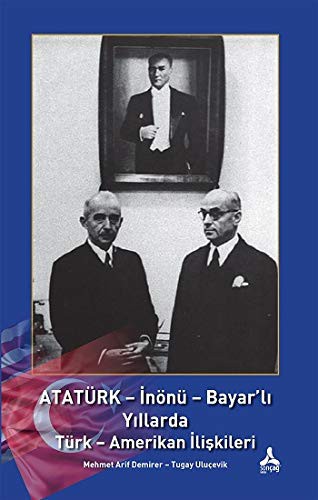 Atatürk - İnönü - Bayar'lı Yıllarda Türk - Amerikan İlişkileri kitap kapağı