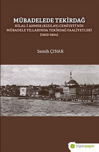 Mübadelede Tekirdağ Hilal-i Ahmer (Kızılay) Cemiyeti'nin Mübadele Yıllarında Tekirdağ Faaliyetleri (1923-1924) kitap kapağı
