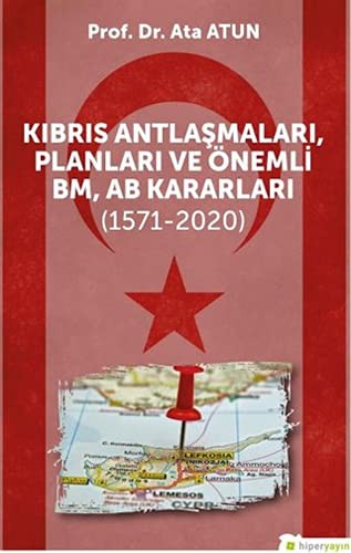 Kıbrıs Antlaşmaları, Planları ve Önemli BM, AB Kararları (1571-2020) kitap kapağı