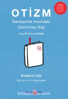 Otizm: Kardeşimle Aramdaki Görünmez Bağ & Genç Bir Kızın Günlüğü kitap kapağı