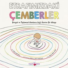 Etrafımızdaki Çemberler & Bireysel ve Toplumsal Alanların Keşfi Üzerine Bir Hikaye kitap kapağı