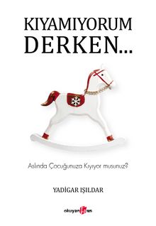 Kıyamıyorum Derken… & Aslında Çocuğunuza Kıyıyor musunuz? kitap kapağı