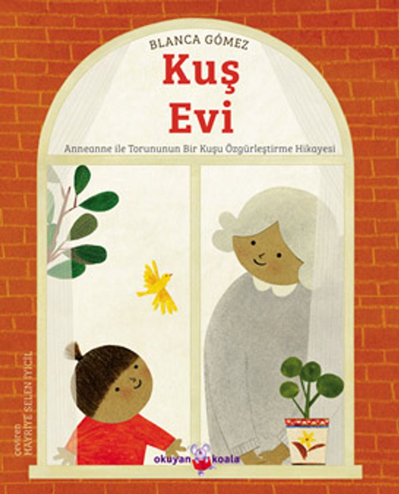 Kuş Evi Anneanne ile Torununun Bir Kuşu Özgürleştirme Hikayesi kitap kapağı