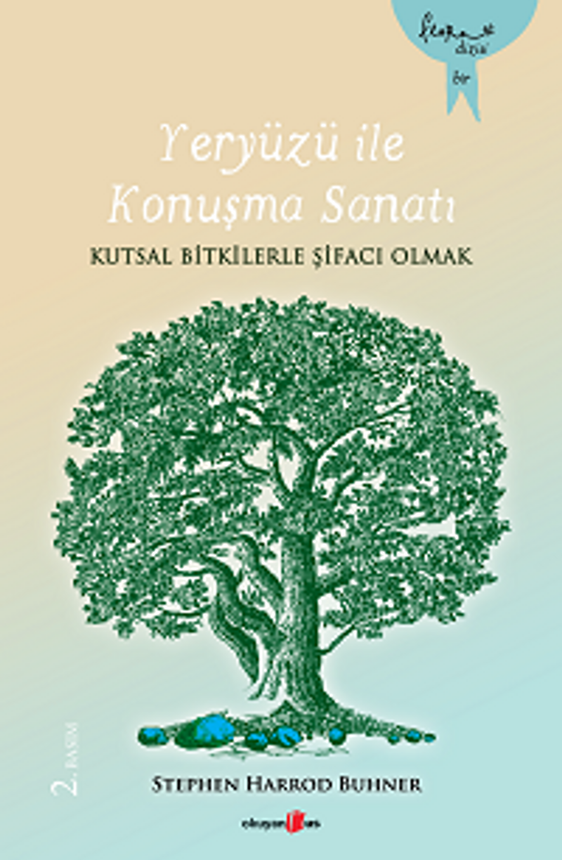 Yeryüzü ile Konuşma Sanatı Kutsal Bilgilerle Şifacı Olmak kitap kapağı