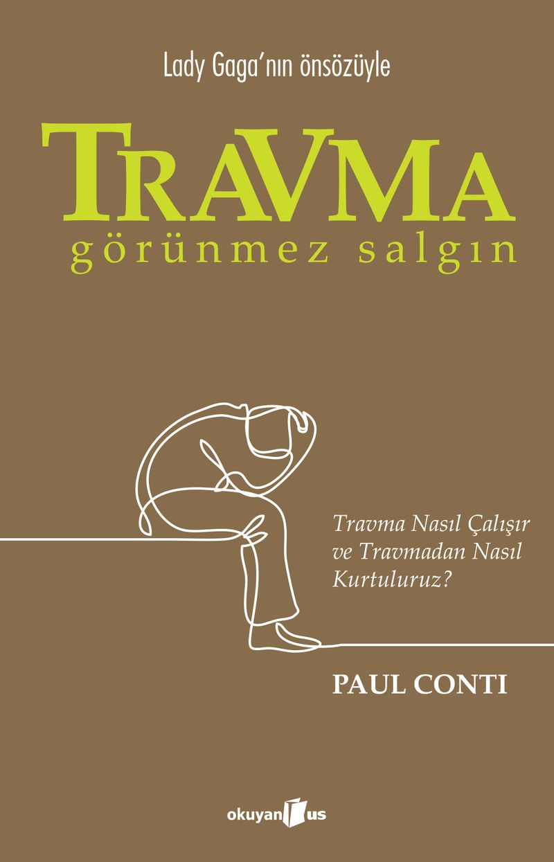 Travma: Görünmez Salgın Travma Nasıl Çalışır ve Travmadan Nasıl Kurtuluruz? kitap kapağı