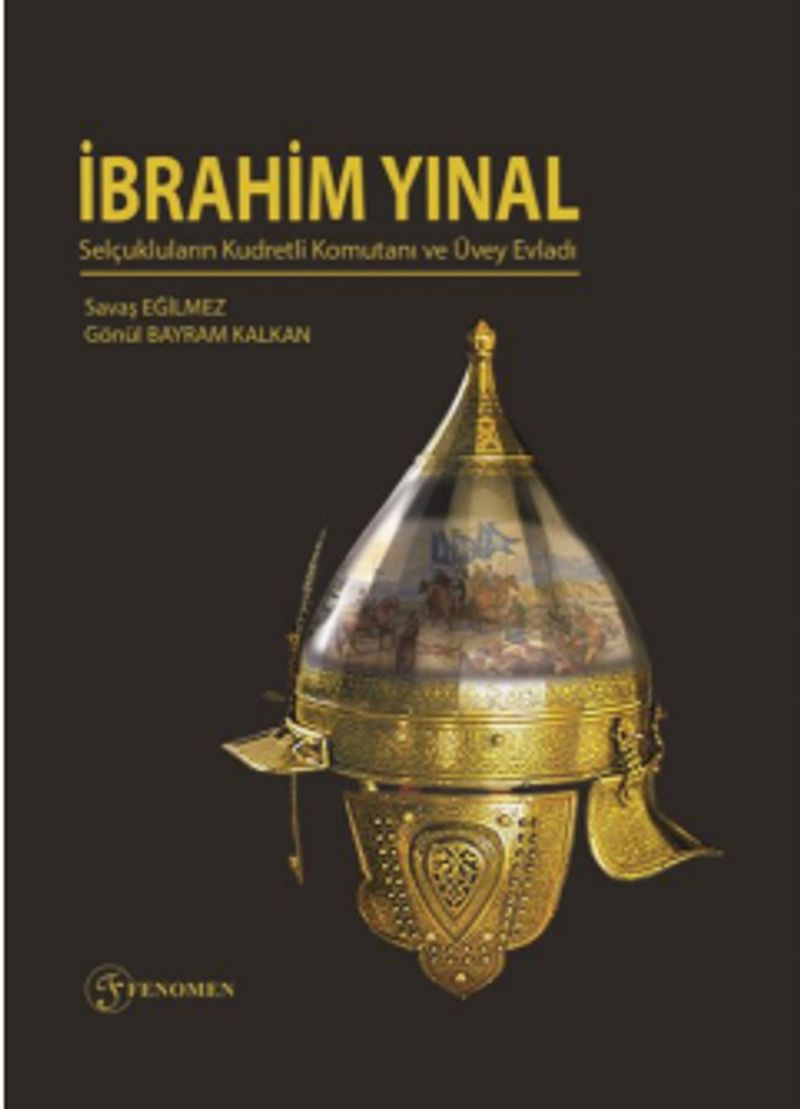 İbrahim Yınal - Selçukluların Kudretli Komutanı ve Üvey Evladı kitap kapağı