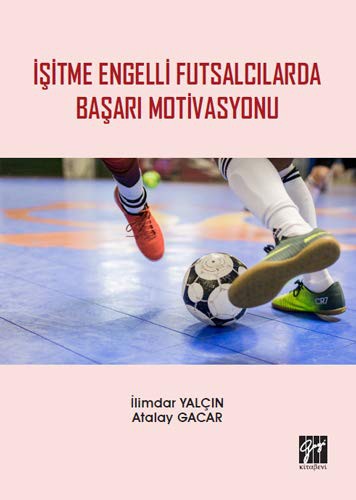 İşitme Engelli Futsalcılarda Başarı Motivasyonu kitap kapağı