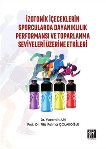 İzotonik İçeceklerin Sporcularda Dayanıklılık Performansı ve Toparlanma Seviyeleri Üzerine Etkileri kitap kapağı