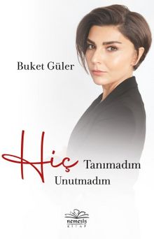 Hiç Tanımadım Hiç Unutmadım kitap kapağı
