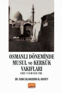 Osmanlı Döneminde Musul ve Kerkük Vakıfları H.922-1112 / M.1516-1700 kitap kapağı