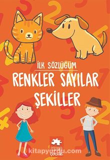 İlk Sözlüğüm / Renkler Sayılar Şekiller kitap kapağı