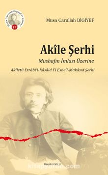 Akîle Şerhi & Mushafın İmlası Üzerine kitap kapağı