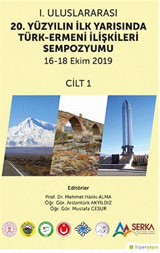 1. Uluslararası 20. Yüzyılın İlk Yarısında Türk-Ermeni İlişkileri Sempozyumu 16-18 Ekim 2019 Cilt 1 kitap kapağı