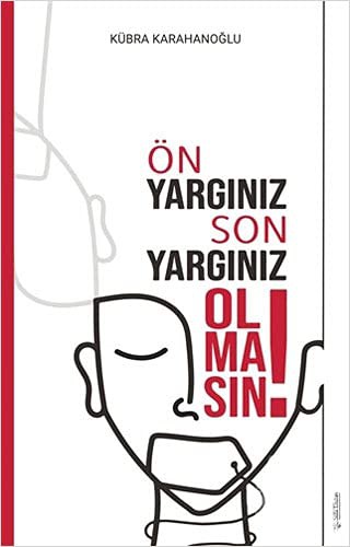 Ön Yargınız Son Yargınız Olmasın! kitap kapağı