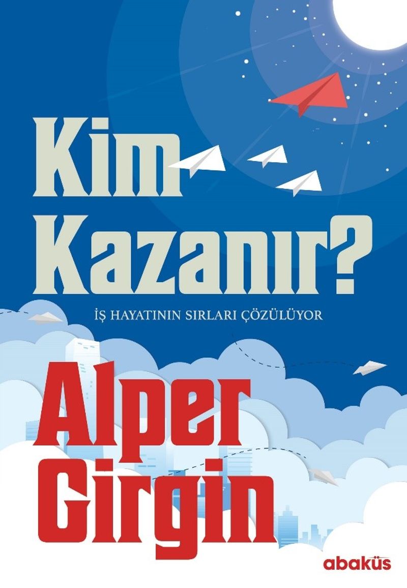 Kim Kazanır? İş Hayatının Sırları Çözülüyor kitap kapağı