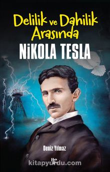 Delilik ve Dahilik Arasında Nikola Tesla kitap kapağı