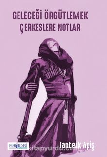 Geleceği Örgütlemek & Çerkeslere Notlar kitap kapağı