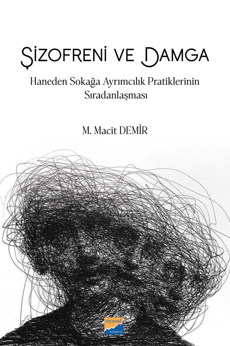Şizofreni ve Damga Haneden Sokağa Ayrımcılık Pratiklerinin Sıradanlaşması kitap kapağı