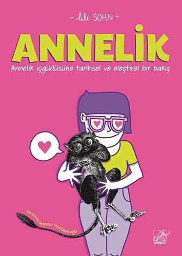 Annelik - Annelik İçgüdüsüne Tarihsel ve  Eleştirel Bir Bakış kitap kapağı