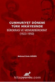 Cumhuriyet Dönemi Türk Hikayesinde Bürokrasi Ve Memur/Bürokrat (1923-1950) kitap kapağı