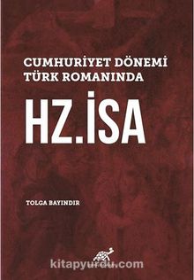 Cumhuriyet Dönemi Türk Romanında Hz.İsa kitap kapağı