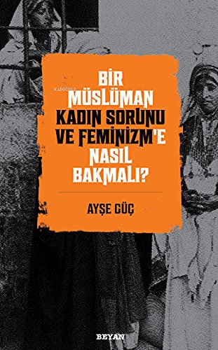 Bir Müslüman Kadın Sorunu ve Feminizm’e Nasıl Bakmalı? kitap kapağı