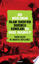 Bir Müslüman İslam Tarihi’nin Sorunlu Konuları’na Nasıl Bakmalı? kitap kapağı