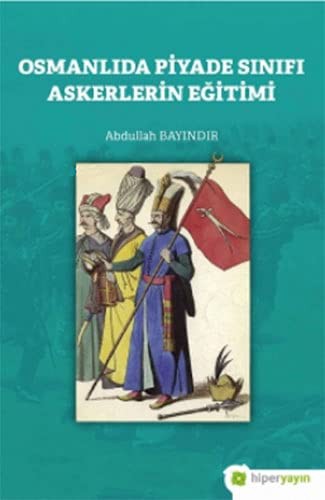 Osmanlıda Piyade Sınıfı Askerlerin Eğitimi kitap kapağı