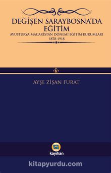 Değişen Saraybosna’da Eğitim & Avusturya-Macaristan Dönemi Eğitim Kurumları 1878-1918 kitap kapağı