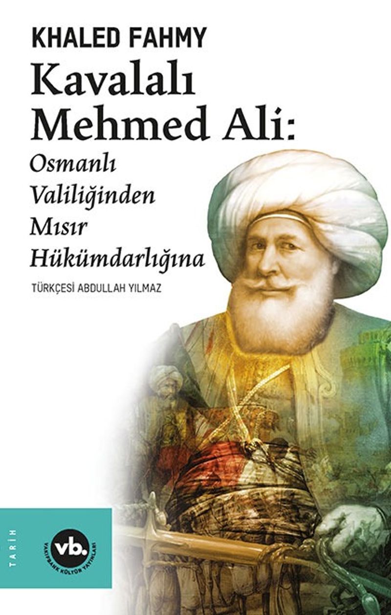 Kavalalı Mehmed Ali: Osmanlı Valiliğinden Mısır Hükümdarlığına kitap kapağı