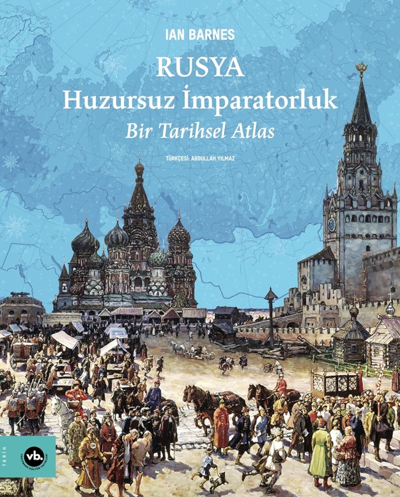 Rusya Huzursuz İmparatorluk Bir Tarihsel Atlas kitap kapağı