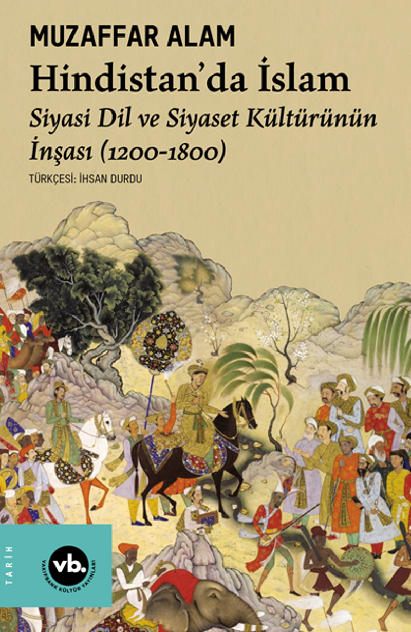 Hindistan'da İslam / Siyaset Dil ve Siyaset Kültürünün İnşası (1200-1800) kitap kapağı