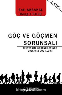 Göç ve Göçmen Sorunsalı - Üniversite Öğrencilerinde Düzensiz Göç Algısı kitap kapağı