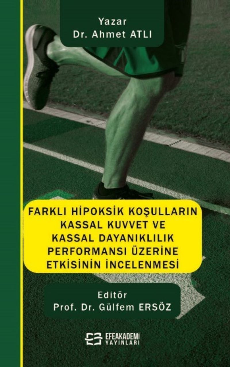 Farklı Hipoksik Koşulların Kassal Kuvvet ve Kassal Dayanıklılık Performansı Üzerine Etkisinin İncelenmesi kitap kapağı